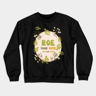 Roe Your Vote Crewneck Sweatshirt